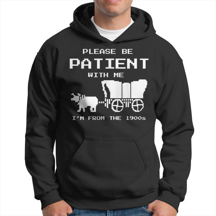 Please Be Patient I Was Born In The 1900S Vintage Hoodie
