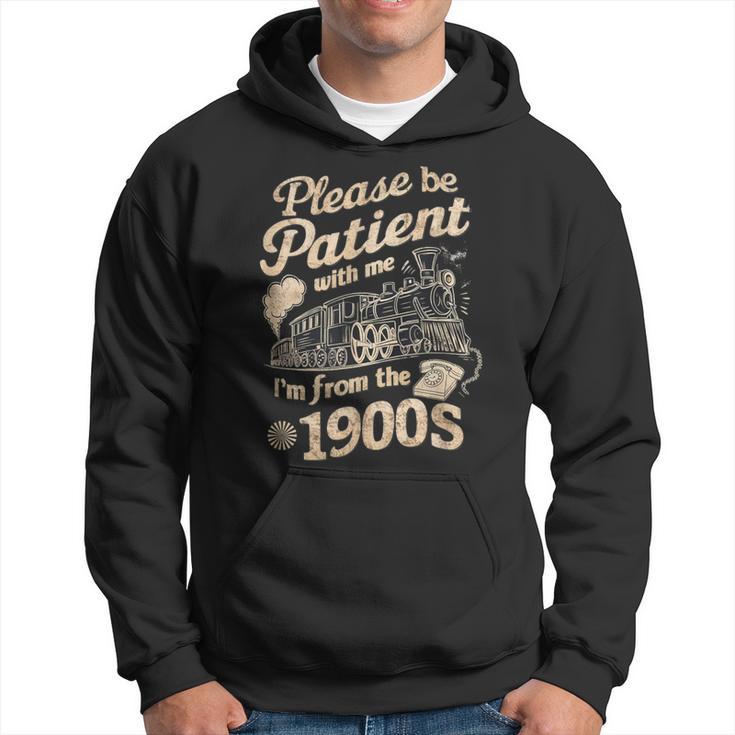 Please Be Patient With Me I'm From The 1900S Old Vintage Hoodie