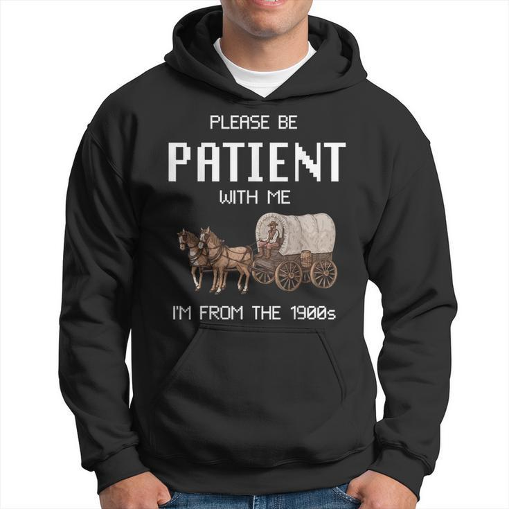 Please Be Patient With Me I'm From The 1900S Vintage Hoodie