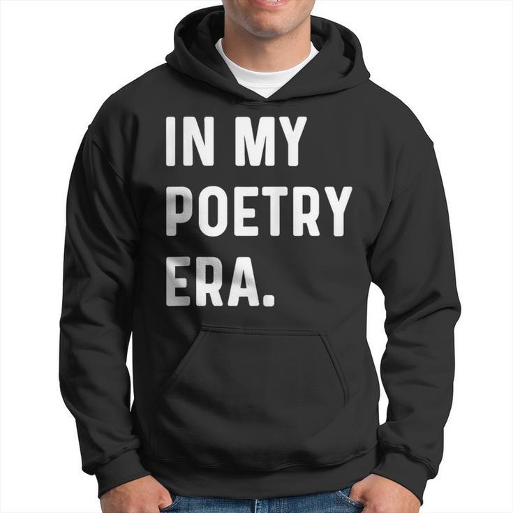 In My Poetry Era Poet Poem Write Writer Writing Hoodie