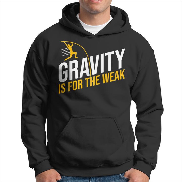 Pole Vaulting Gravity Is For The Weak Pole Vault Hoodie