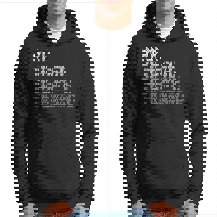 Pop The Man The Myth The Legend Father's Day Hoodie