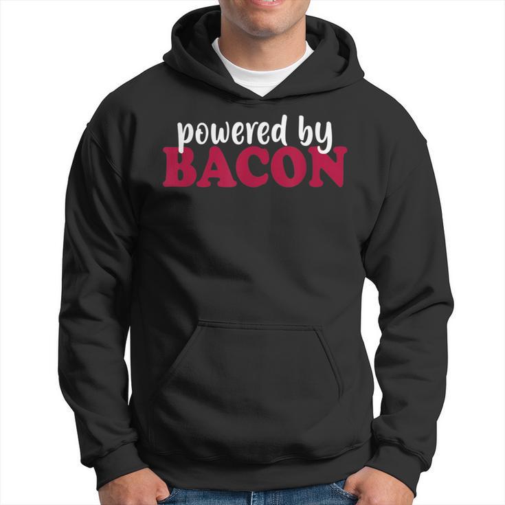 Powered By Bacon For Bacon Lovers Hoodie