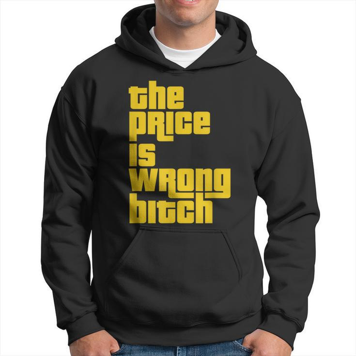 The Price Is Wrong Bitch Sarcasm Saying Hoodie