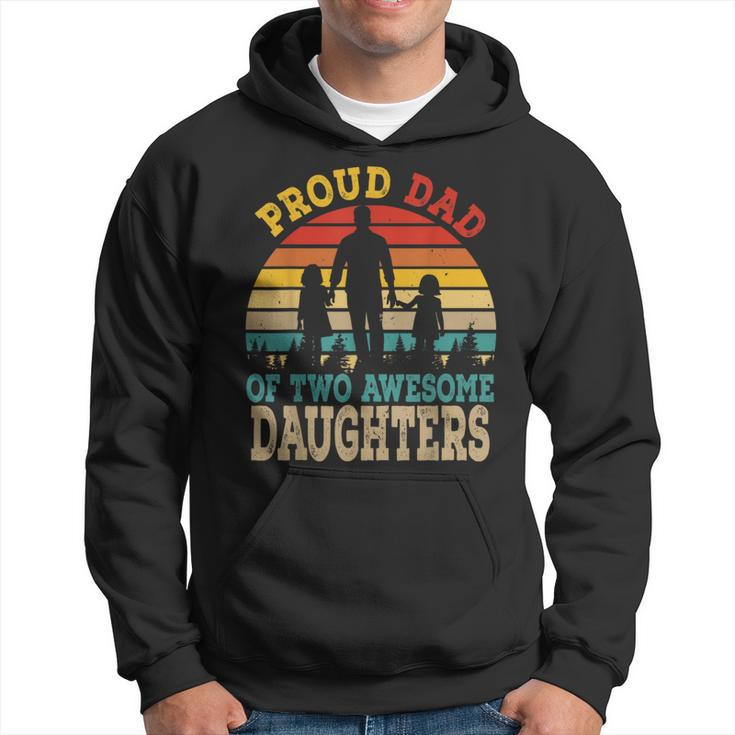 Proud Dad Of Two Awesome Daughters Happy Father's Day Hoodie