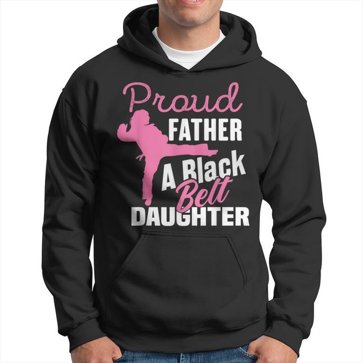 Proud Father Black Belt Daughter Father's Day Karate Dad Hoodie