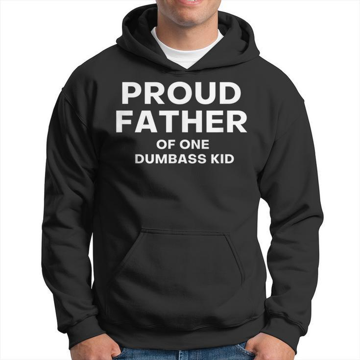 Proud Father Of One Dumbass Kid Hoodie
