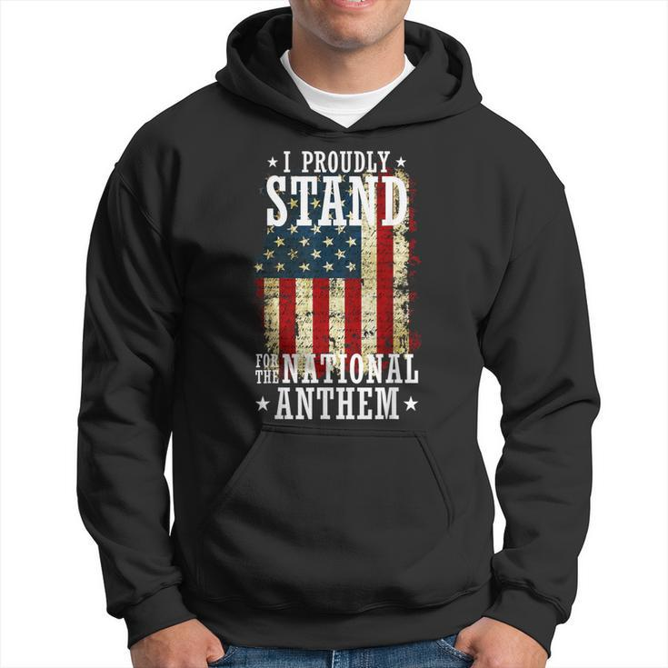 I Proudly Stand For The National Anthem Patriotic Hoodie