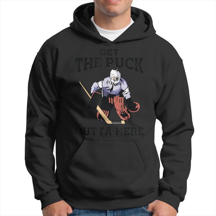 Get The Puck Outta Here Hockey Goalie Hoodie