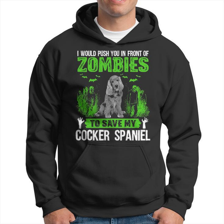 Push You In Front Of Zombies Save Cocker Spaniel Dog Hoodie