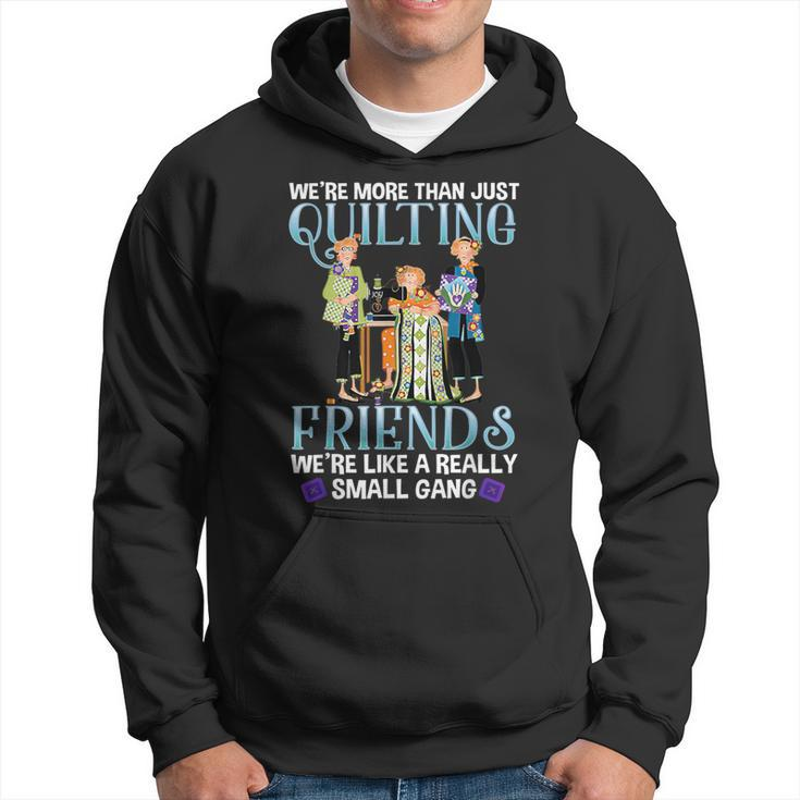 Quilting Friends A Really Small Gang Sewing And Quilting Hoodie