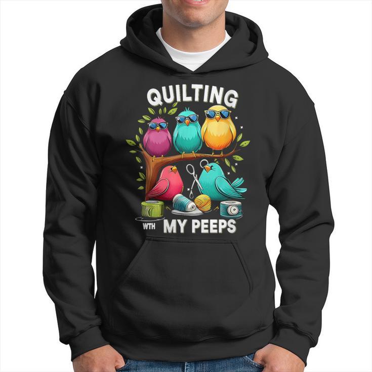 Quilting With My Peeps Quilting Lovers Sewing Hoodie