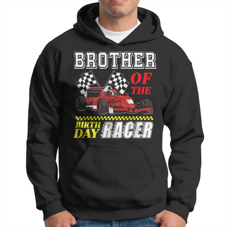 Race Car Party Brother Of The Birthday Racer Racing Family Hoodie