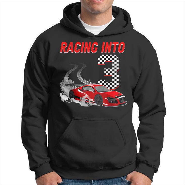 Racing Into 3Rd Birthday Race Car 3 Year Old Toddler Boy Hoodie