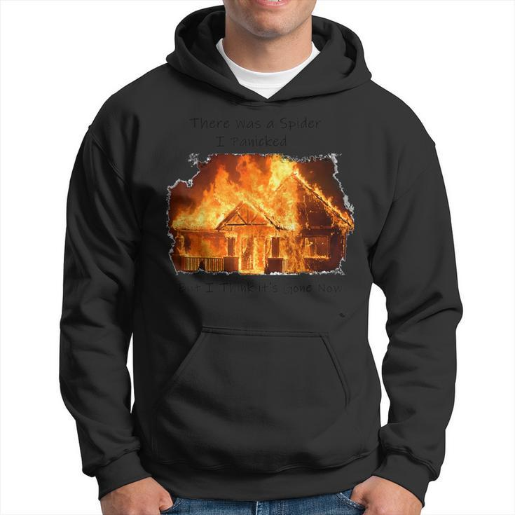There Was A Spider But I Think It's Gone Now House On Fire Hoodie