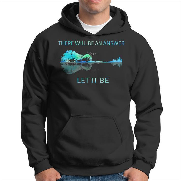 There Will Be An Answer Let It Be Hoodie