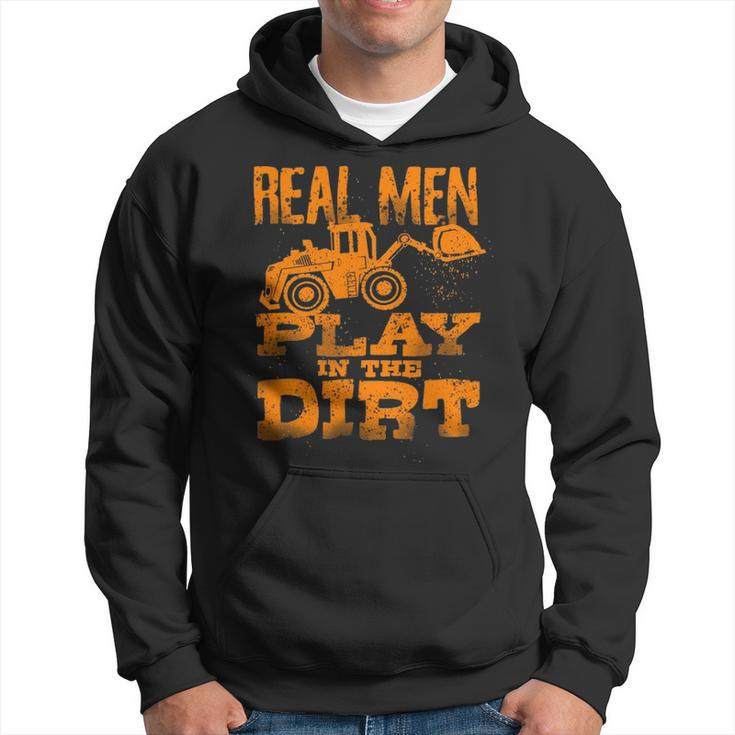 Real Men Play In The Dirt Cute Laborers Excavator Hoodie