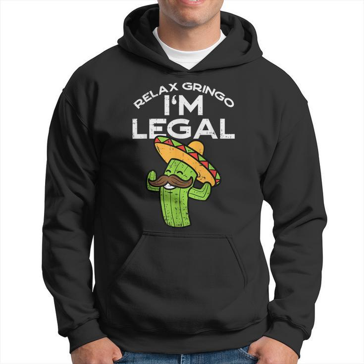 Relax Gringo Im Legal Cinco De Mayo Mexican Immigrant Hoodie