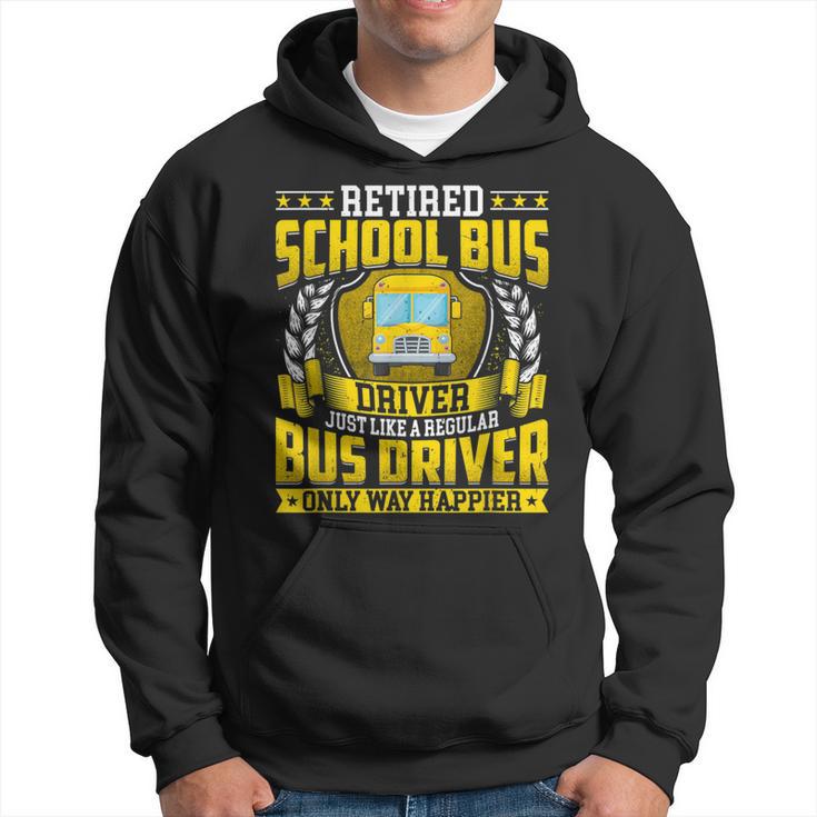 Retired School Bus Driver Retirement Only Way Happier Hoodie