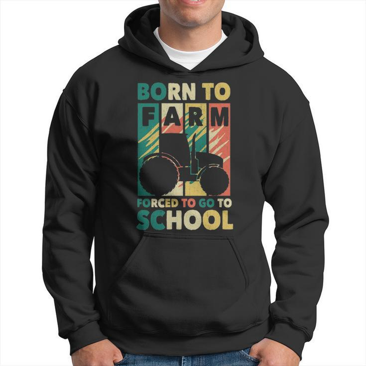 Retro Born To Farm Forced To Go To School Tractors Vintage Hoodie