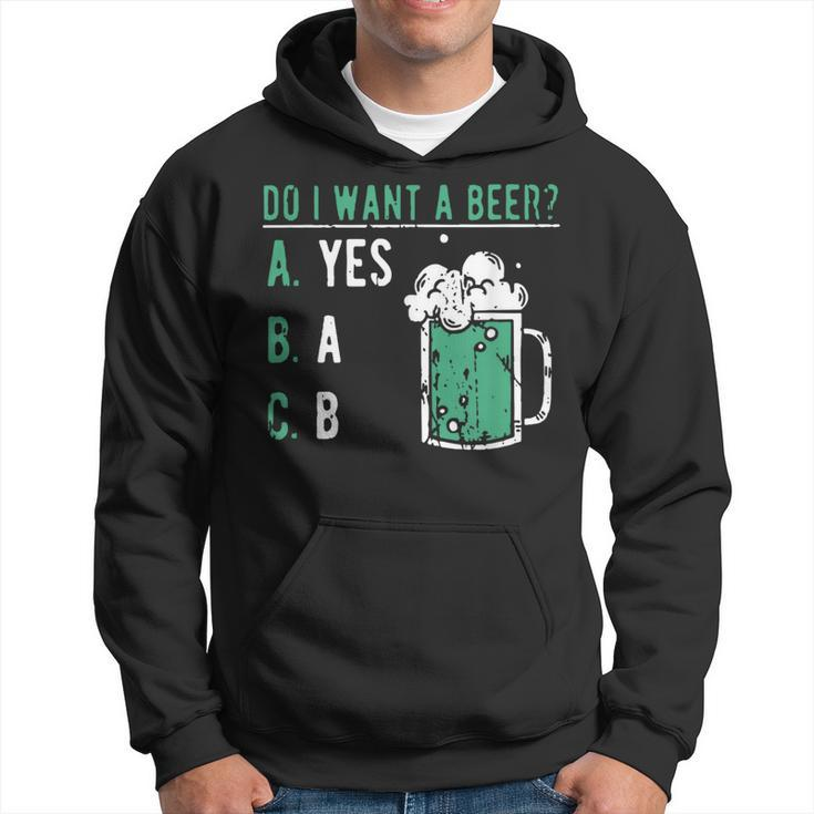 Retro Drinking Lover St Patrick's Day Do I Want A Beer Hoodie