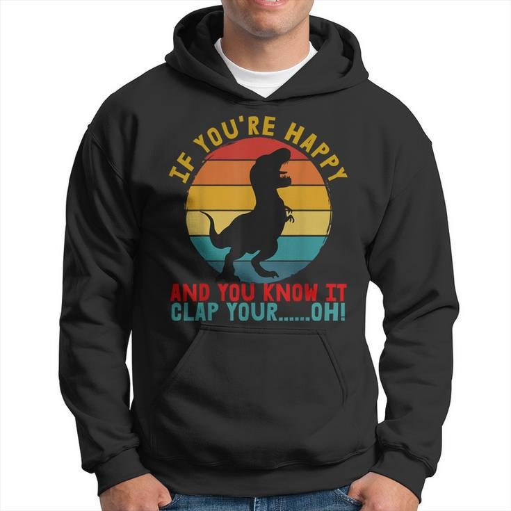 Retro T-Rex If You're Happy And You Know It Clap Your Oh Hoodie
