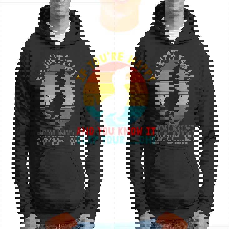 Retro T-Rex If You're Happy And You Know It Clap Your Oh Hoodie