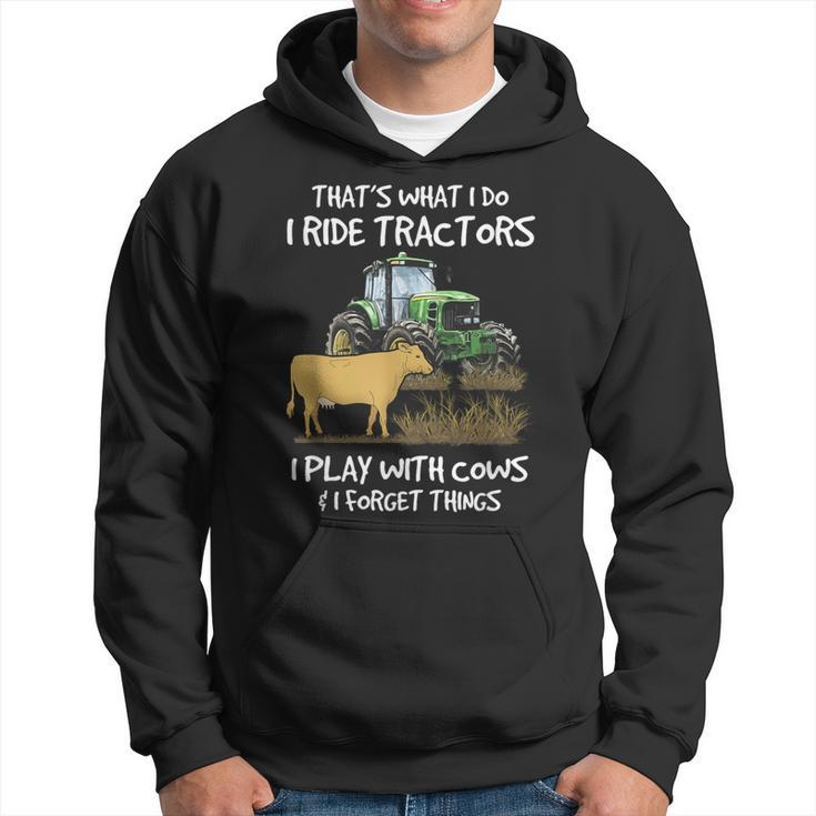 I Ride Tractors I Play With Cows And I Forget Things Farmer Hoodie