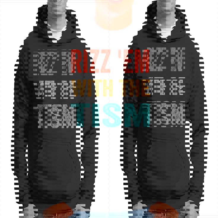 Rizz Em With The Tism Autism Autistic Meme Rizz Hoodie