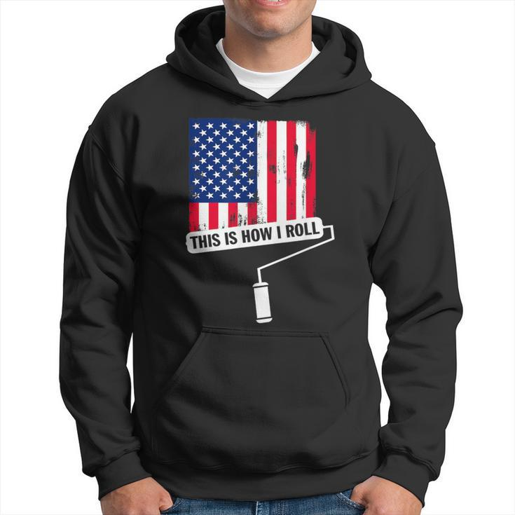 This Is How I Roll Usa Flag Painter Hoodie