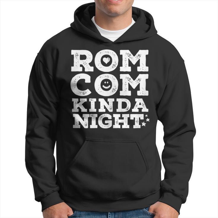 Romantic Comedy Movie Night Love Humor Rom-Com Kinda Night Hoodie