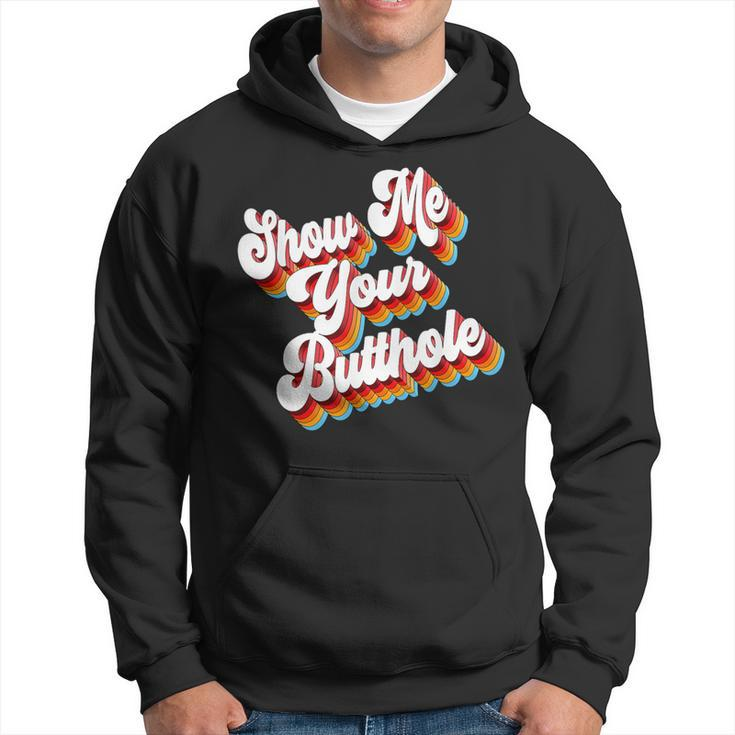 Sarcastic Show Me Your Butthole Hoodie