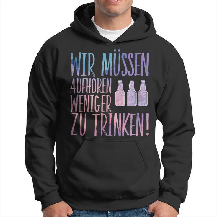 Sauf Wir Muss Aufaufhören We Have To Stop Drinking Less Hoodie