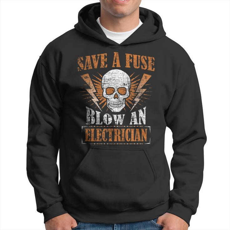 Save A Fuse Blow An Electrician Humor Hoodie