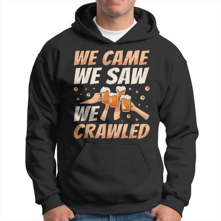 We Came We Saw We Crawled Bar Crawl Craft Beer Pub Hopping Hoodie