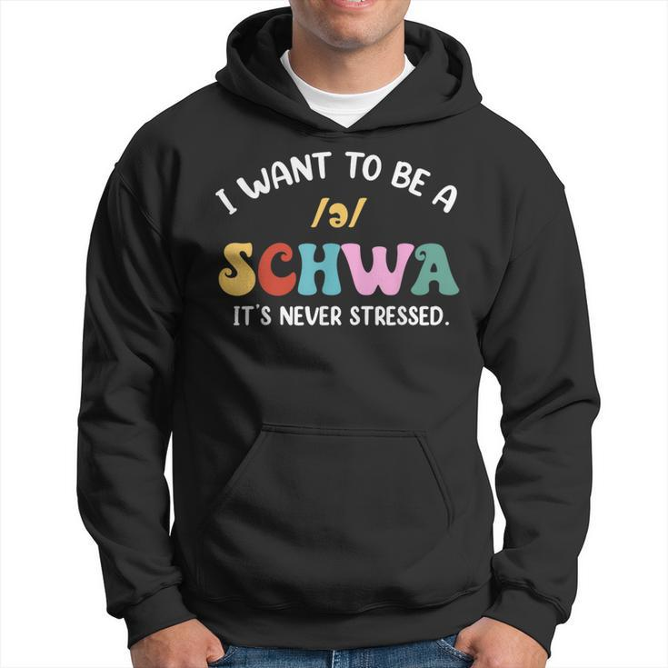 Science Of Reading I Want To Be A Schwa Its Never Stressed Hoodie