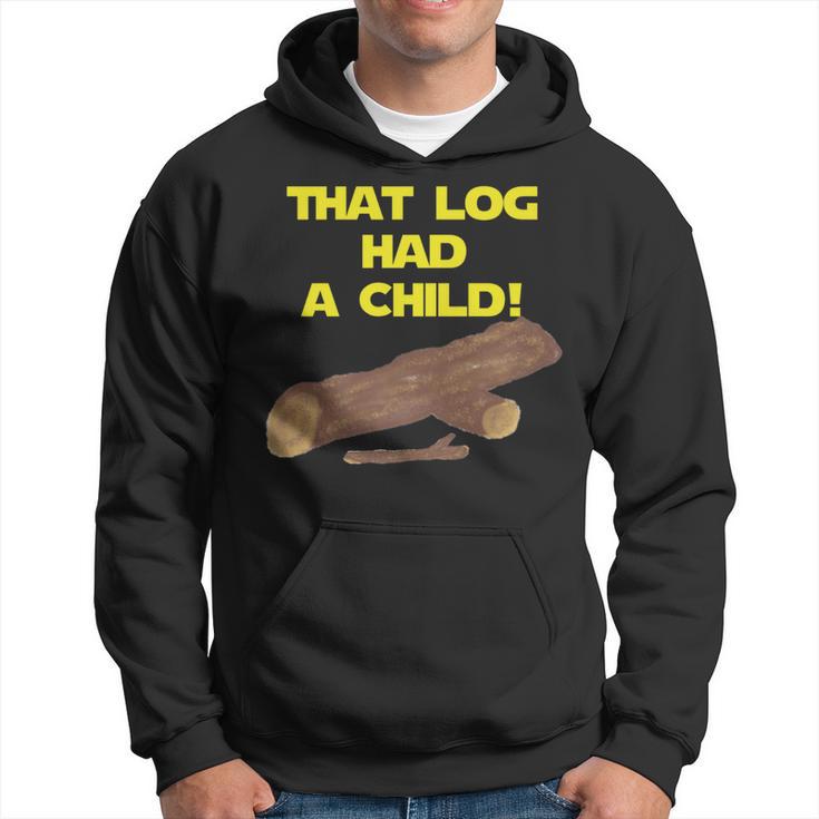 Scifi Spoof That Log Had A Child Hoodie