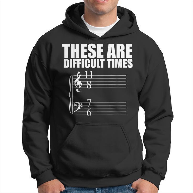 These Are Difficult Times T Pun For Musicians Hoodie