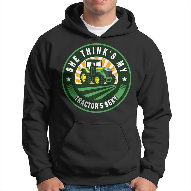 She Think's My Tractor's Sexy Farming Farmer Farm Love Hoodie