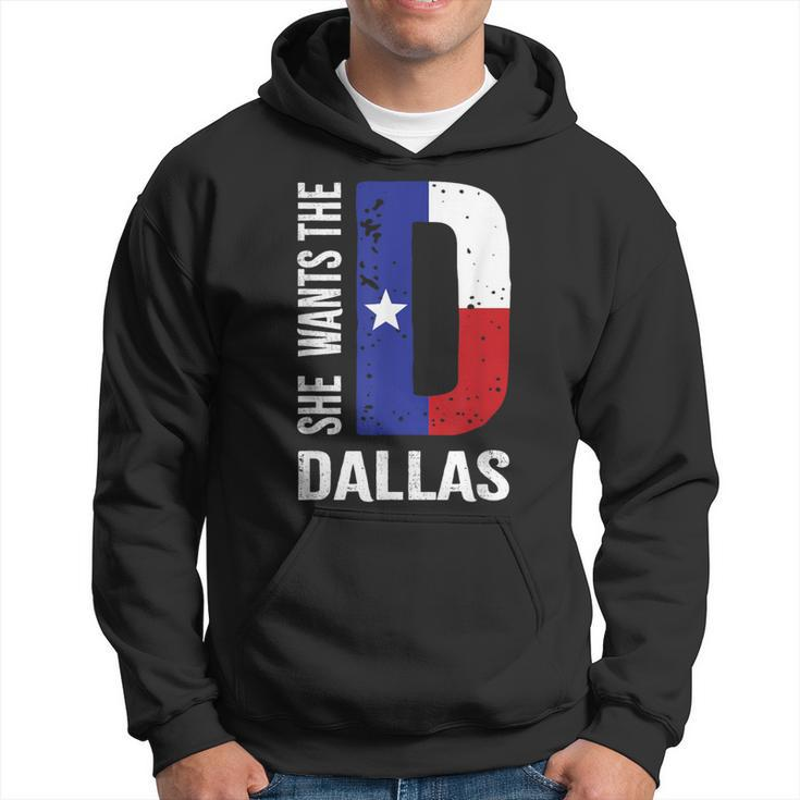 She Wants The D For Dallas Proud Texas Flag Hoodie