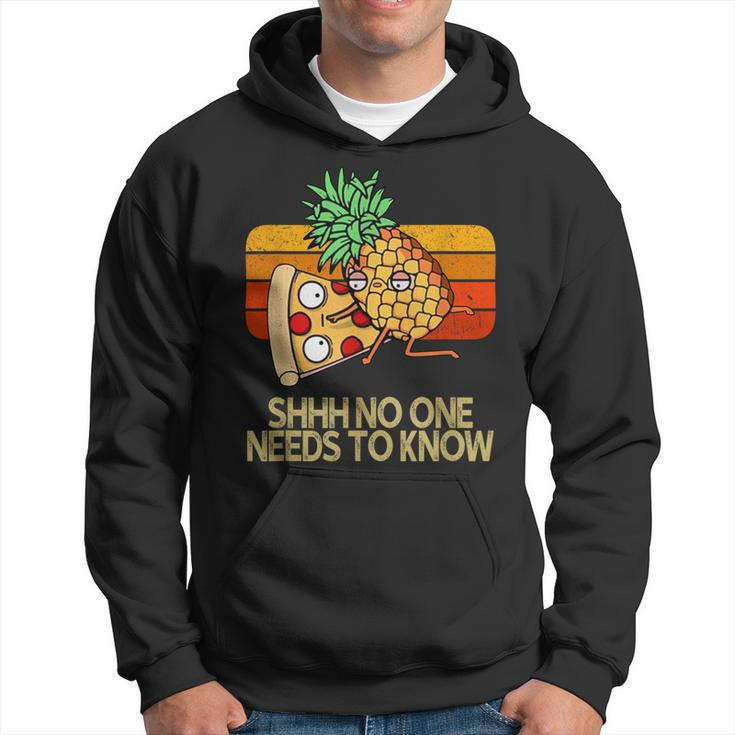 Shhh No One Needs To Know Pineapple Pizza Hoodie