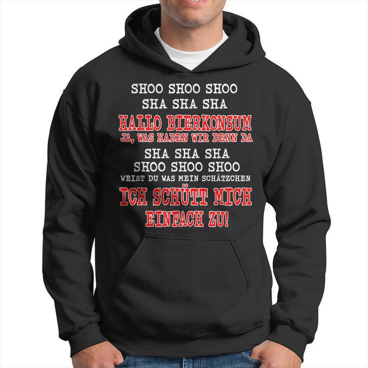 Sho Sho Sho Sha Sha Sha Hello Bierkonsum Ja Was Haben Haben Hoodie