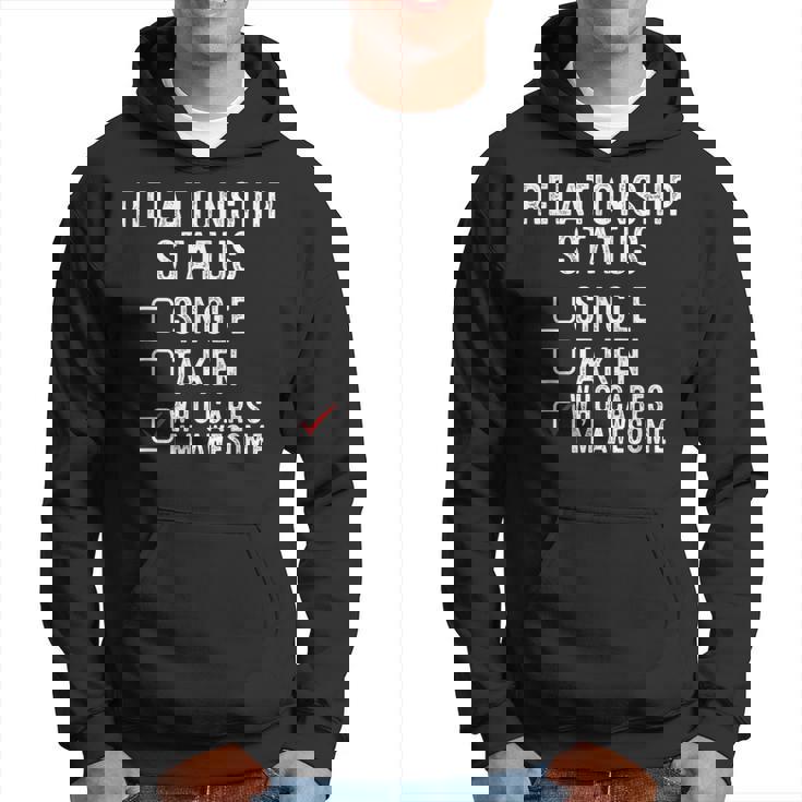 Single Taken Who Cares I'm Awesome Relationship Status Hoodie