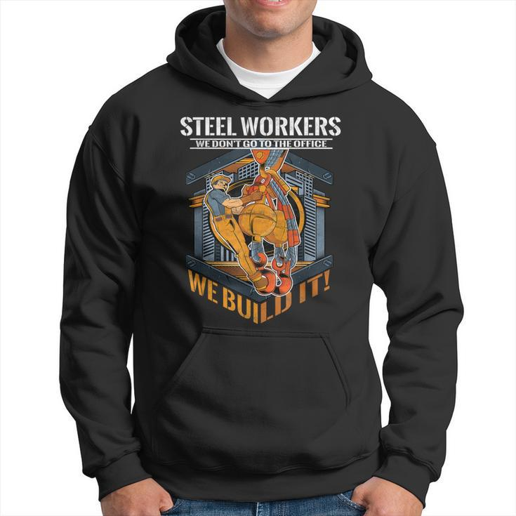 Sl Workers We Don't Go To The Office We Build It Hoodie