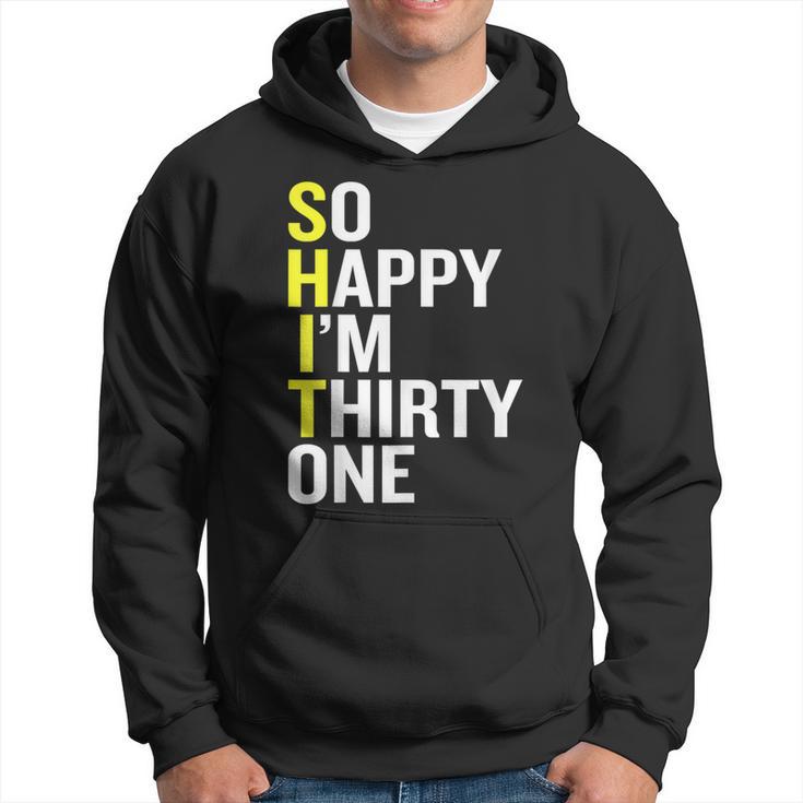 So Happy I'm Thirty One 31St Birthday T Hoodie