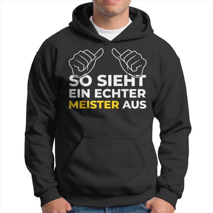 So Sieht Ein Meister Aus Meistertestung Craft Hoodie