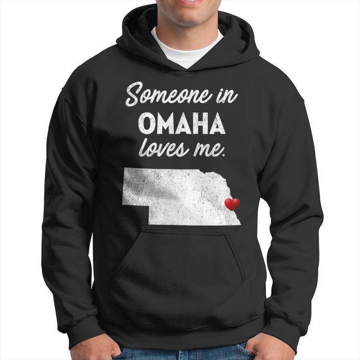 Someone In Omaha Loves Me Omaha Nebraska Hoodie