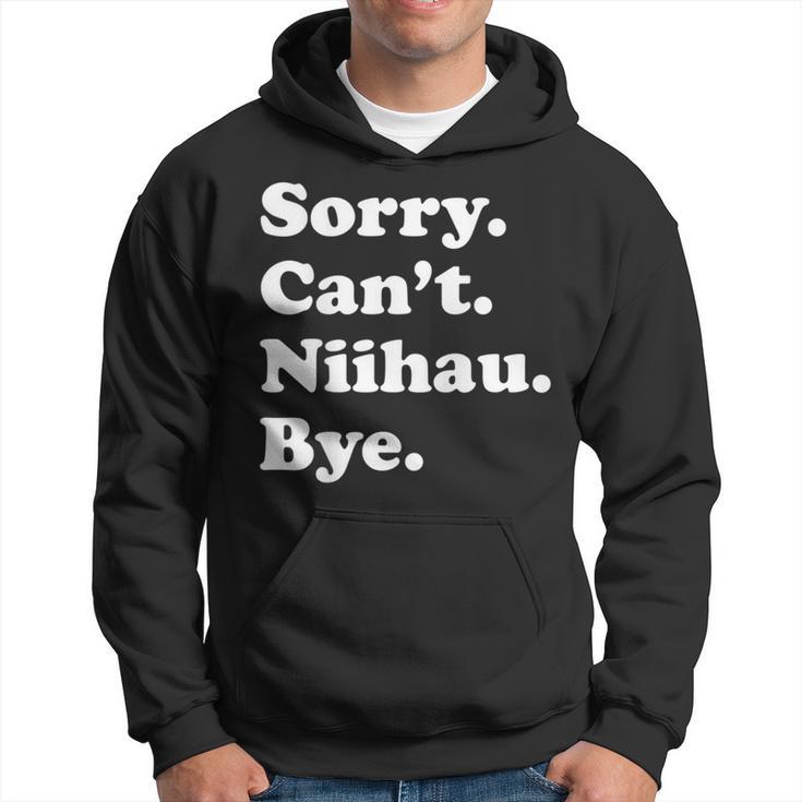 Sorry Can't Bye Vacation Island Niihau Hoodie