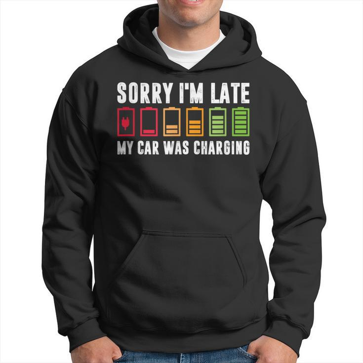 Sorry I'm Late My Car Was Charging Electric Car Owner Hoodie
