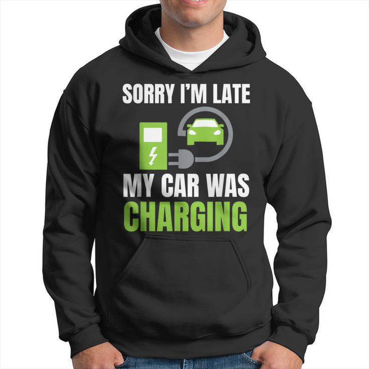Sorry I'm Late My Car Was Charging A Ev Electric Car Hoodie
